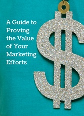 A Guide to Proving the Value of Your Marketing Efforts | THAT Agency