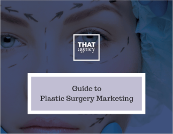 Guide to Plastic Surgery Marketing for 2018 | THAT Agency