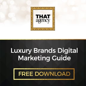 Luxury Brands Digital Marketing Guide | THAT Agency